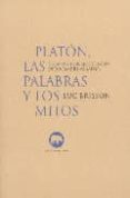 platon, las palabras y los mitos: ¿como y por que platon dio nomb re al mito?-luc brisson-9788496258396 platon, las palabras y los mitos: ¿como y por que platon dio nomb re al mito?-luc brisson-9788496258396