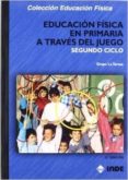 educacion fisica en primaria a traves del juego. segundo ciclo-9788497291996 educacion fisica en primaria a traves del juego. segundo ciclo-9788497291996