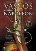 vascos contra napoleon-juanjo sanchez arreseigor-9788497390996 vascos contra napoleon-juanjo sanchez arreseigor-9788497390996