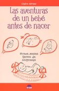 las aventuras de un bebe antes de nacer: nueve meses llenos de so rpresas-claire singer-9788497541596 las aventuras de un bebe antes de nacer: nueve meses llenos de so rpresas-claire singer-9788497541596