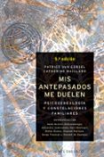 mis antepasados me duelen: psicogenealogia y constelaciones famil iares-patrice van eersel-catherine maillard-9788497770996 mis antepasados me duelen: psicogenealogia y constelaciones famil iares-patrice van eersel-catherine maillard-9788497770996