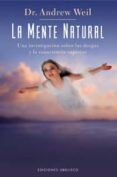la mente natural: una investigacion sobre las drogas y la conscie ncia superior-andrew weil-9788497772396 la mente natural: una investigacion sobre las drogas y la conscie ncia superior-andrew weil-9788497772396