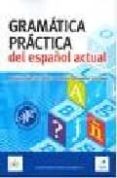 gramatica practica del español actual: español para extranjeros ( 2ª ed.)-aquilino sanchez perez-ramon sarmiento gonzalez-9788497783996 gramatica practica del español actual: español para extranjeros ( 2ª ed.)-aquilino sanchez perez-ramon sarmiento gonzalez-9788497783996