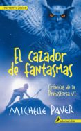 el cazador de fantasmas: cronicas de la prehistoria vi-michelle paver-9788498386196 el cazador de fantasmas: cronicas de la prehistoria vi-michelle paver-9788498386196