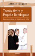 tomas alvira y paquita dominguez: la aventura de un matrimonio fe liz-antonio vazquez-9788498401196 tomas alvira y paquita dominguez: la aventura de un matrimonio fe liz-antonio vazquez-9788498401196