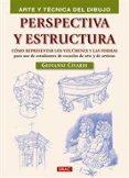 perspectiva y estructuras: como representar los volumenes y las f ormas para uso de estudiantes de escuelas de arte y de artistas (arte y tecnica del dibujo)-giovanni civardi-9788498742596 perspectiva y estructuras: como representar los volumenes y las f ormas para uso de estudiantes de escuelas de arte y de artistas (arte y tecnica del dibujo)-giovanni civardi-9788498742596