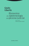 elementos de epistemologia del proceso judicial-giulio ubertis-9788498796896 elementos de epistemologia del proceso judicial-giulio ubertis-9788498796896