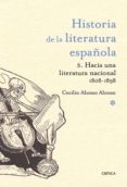 historia de la literatura española 5: siglo xix (hacia una litera tura nacional 1808-1898)-cecilio alonso-9788498921496 historia de la literatura española 5: siglo xix (hacia una litera tura nacional 1808-1898)-cecilio alonso-9788498921496