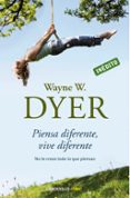 piensa diferente, vive diferente: no te creas todo lo que piensas-wayne w. dyer-9788499082196 piensa diferente, vive diferente: no te creas todo lo que piensas-wayne w. dyer-9788499082196