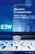 docentes e-competentes: buenas practicas educativas con tic-jesus valverde berrocoso-9788499211596 docentes e-competentes: buenas practicas educativas con tic-jesus valverde berrocoso-9788499211596