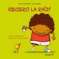 ¡quiero la raiz!-angelica satiro-9788499212296 ¡quiero la raiz!-angelica satiro-9788499212296