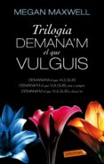trilogia demana'm el que vulguis (ebook)-megan maxwell-9788499308296 trilogia demana'm el que vulguis (ebook)-megan maxwell-9788499308296