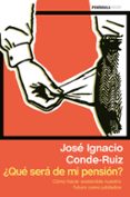 ¿que sera de mi pension?-jose ignacio conde ruiz-9788499423296 ¿que sera de mi pension?-jose ignacio conde ruiz-9788499423296