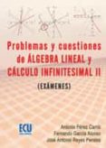 problemas y cuestiones del álgebra lineal y cálculo infinitesimal ii (exámenes) (ebook)-9788499481296 problemas y cuestiones del álgebra lineal y cálculo infinitesimal ii (exámenes) (ebook)-9788499481296