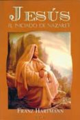 jesus, el iniciado de nazaret-franz hartmann-9788499500096 jesus, el iniciado de nazaret-franz hartmann-9788499500096