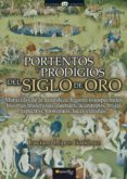 portentos y prodigios del siglo de oro-luciano lopez gutierrez-9788499673196 portentos y prodigios del siglo de oro-luciano lopez gutierrez-9788499673196