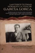 las trece ultimas horas de garcia lorca (ebook)-9788499705996 las trece ultimas horas de garcia lorca (ebook)-9788499705996
