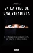 en la piel de una yihadista-anna erelle-9788499925196 en la piel de una yihadista-anna erelle-9788499925196