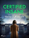 Descargar libros gratis en ingles pdf gratis CERTIFIED INSANE (Literatura española) de HEINZ G. KONSALIK 9788728400296 