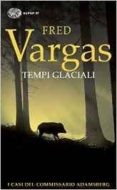 tempi glaciali-fred vargas-9788806230296 tempi glaciali-fred vargas-9788806230296