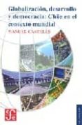 globalizacion, desarrollo y democracia: chile en el contexto mund ial-manuel castells-9789562890496 globalizacion, desarrollo y democracia: chile en el contexto mund ial-manuel castells-9789562890496