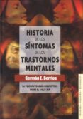 historia de los sintomas de los trastornos mentales: la psicopato logia descriptiva desde el siglo xix-german e. berrios-9789681682996 historia de los sintomas de los trastornos mentales: la psicopato logia descriptiva desde el siglo xix-german e. berrios-9789681682996