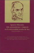 ignacio ellacuria: vida, pensamiento e impacto en la universidad jesuita de hoy-david (s.j.) fernandez-9789688596296 ignacio ellacuria: vida, pensamiento e impacto en la universidad jesuita de hoy-david (s.j.) fernandez-9789688596296