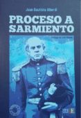 Descargar gratis ebook de joomla PROCESO A SARMIENTO in Spanish de JUAN BAUTISTA ALBERDI 9789874465696 RTF MOBI