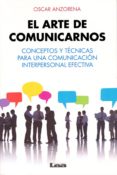 el arte de comunicarnos: conceptos y tecnicas para una comunicaci on interpersonal efectiva-oscar anzorena-9789876345996 el arte de comunicarnos: conceptos y tecnicas para una comunicaci on interpersonal efectiva-oscar anzorena-9789876345996