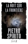 Ebook descargar el archivo epub LA NUIT SUR LA FRONTIÈRE de Pietro Spirito (Literatura española) 9791022615396