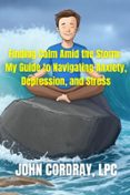 FINDING CALM AMID THE STORM: MY GUIDE TO NAVIGATING ANXIETY, DEPRESSION ...