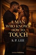 A MAN WHO KNOWS HOW TO TOUCH