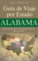 alabama - guia de viaje por estado experimente tanto lo comun como lo desconocido (ebook)-9781507105436 alabama guia de viaje por estado experimente tanto lo comun como lo desconocido (ebook) 9781507105436