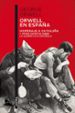 orwell en españa: homenaje a cataluña y otros escritos sobre la guerra civil española-9788490660546 orwell en españa: homenaje a cataluña y otros escritos sobre la guerra civil española 9788490660546