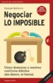 negociar lo imposible: como destrabar y resolver conflictos dificiles (sin dinero, ni fuerza)-9788492921546 negociar lo imposible: como destrabar y resolver conflictos dificiles (sin dinero, ni fuerza) 9788492921546