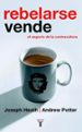 rebelarse vende: el negocio de la contracultura-9788430605866 rebelarse vende: el negocio de la contracultura 9788430605866