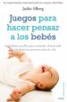 juegos para hacer pensar a los bebes: actividades sencillas para estimular el desarrollo mental desde los primeros dias de vida-9788497545266 juegos para hacer pensar a los bebes: actividades sencillas para estimular el desarrollo mental desde los primeros dias de vida 9788497545266
