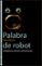 palabra de robot: inteligencia artificial y comunicacion-oscar vilarroya oliver-9788437064086 palabra de robot: inteligencia artificial y comunicacion oscar vilarroya oliver 9788437064086