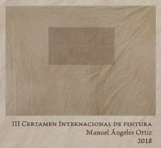 Portada de III CERTAMEN INTERNACIONAL DE PINTURA MANUEL ANGELES ORTIZ 2018