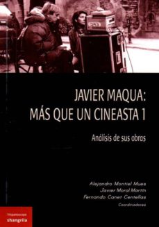 Portada de JAVIER MAQUA: MAS QUE UN CINEASTA 1: ANALISIS DE SUS OBRAS
