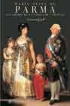 Portada de MARIA LUISA DE PARMA: LOS AMORES DE LA ESPOSA DE CARLOS IV