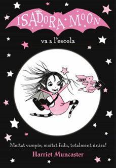 Portada de ISADORA MOON 1: LA ISADORA MOON VA A L ESCOLA
