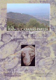 Portada de RAFAEL CABANAS PAREJA (1913-1989) NATURALISTA, DOCENTE Y MAESTRO DE GEOLOGOS Y GEOGRAFOS