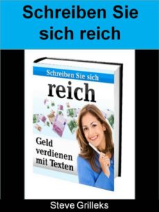 Schreiben Sie Sich Reich Wie Man Mit Schreiben Geld Verdienen Kann Ebook Steve Grilleks Descargar Libro Pdf O Epub