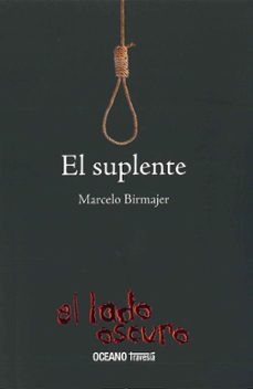Google descarga gratuita de libros electrónicos EL SUPLENTE CHM iBook ePub de MARCELO BIRMAJER 9786074002706 (Literatura española)
