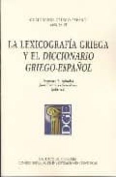 Descargar LA LEXICOGRAFIA GRIEGA Y EL DICCIONARIO GRIEGO-ESPAÑOL gratis pdf - leer online