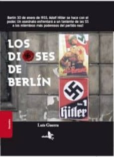 Descargar libros electrónicos gratis para itouch LOS DIOSES DE BERLIN de LUIS GUERRA (Literatura española)