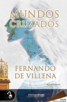 Descargas gratuitas de libros de texto. MUNDOS CRUZADOS de FERNANDO DE VILLENA en español