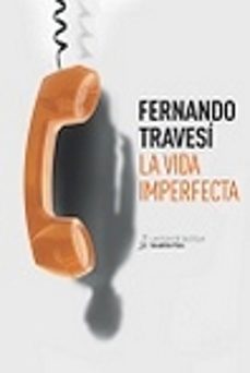 Descarga un libro de google books mac LA VIDA IMPERFECTA de FERNANDO TRAVESI