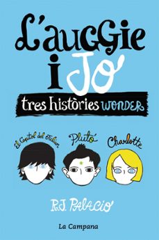 L Auggie I Jo Tres Histories Wonder R J Palacio Casa Del Libro